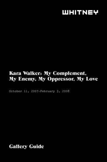 Kara Walker: My Complement, My Enemy, My Oppressor, My Love Gallery Guide